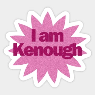 I am Kenough Sticker